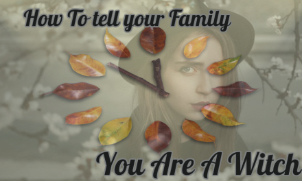 How To Tell Your Family You Are A Witch