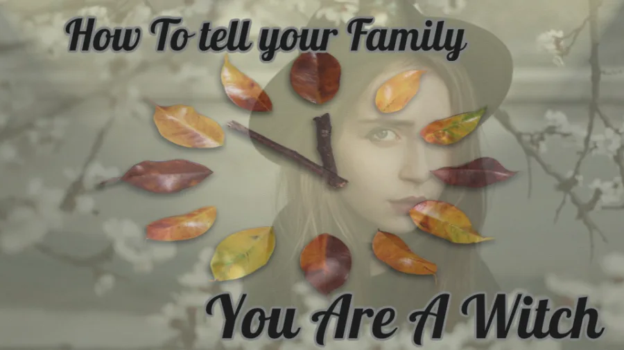 How To Tell Your Family You Are A Witch