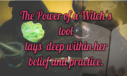 The Power in a Witch’s Magickal Tools