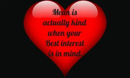 When Being Mean is actually Kindness