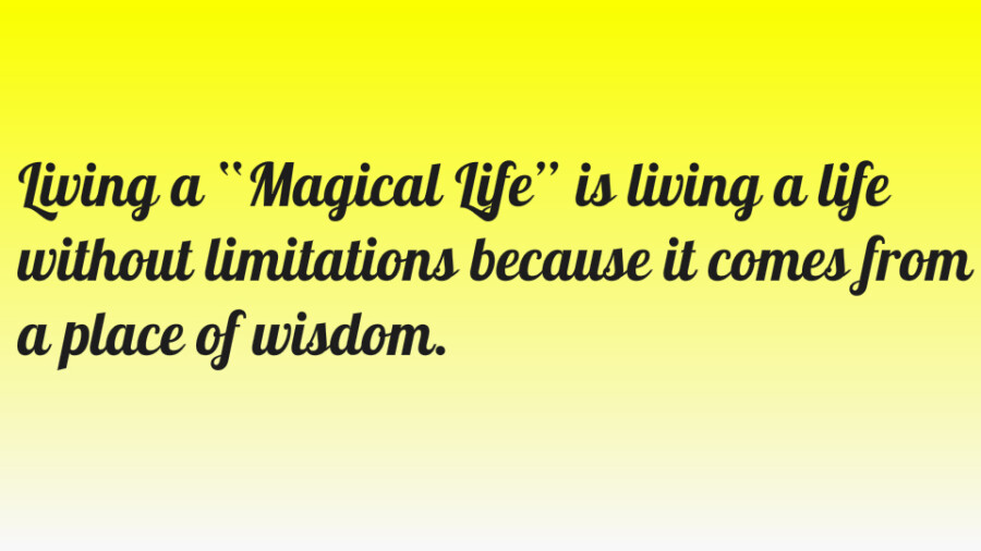 Living A Magical Life